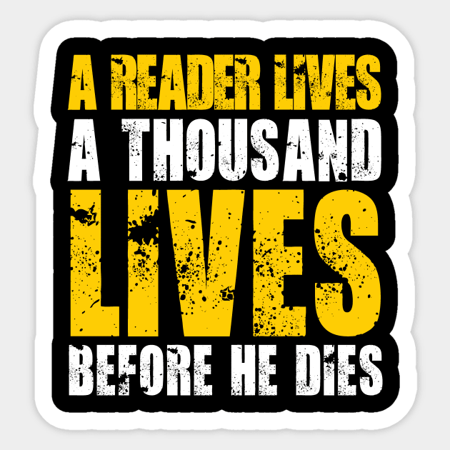 A READER LIVES A THOUSAND LIVES BEFORE HE DIES Sticker by bluesea33